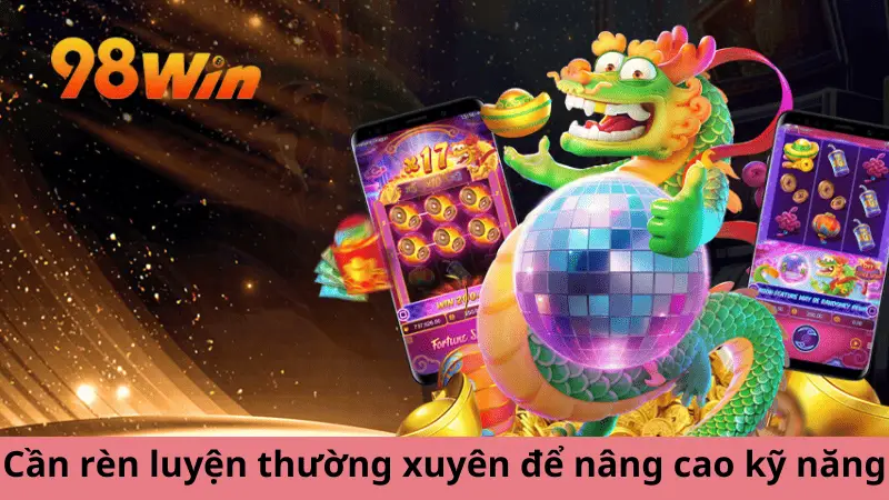 Người chơi cần rèn luyện thường xuyên để nâng cao kỹ năng