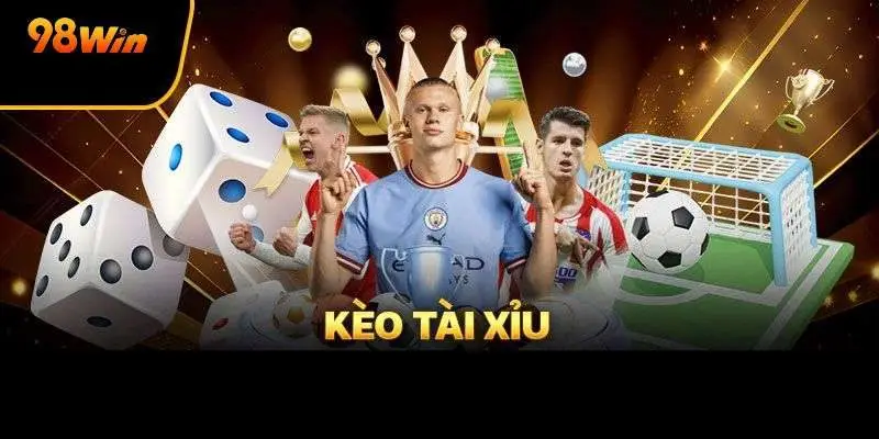 Khái niệm và giải thích về kèo tài xỉu