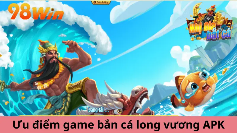 Ưu điểm của game bắn cá long vương APK